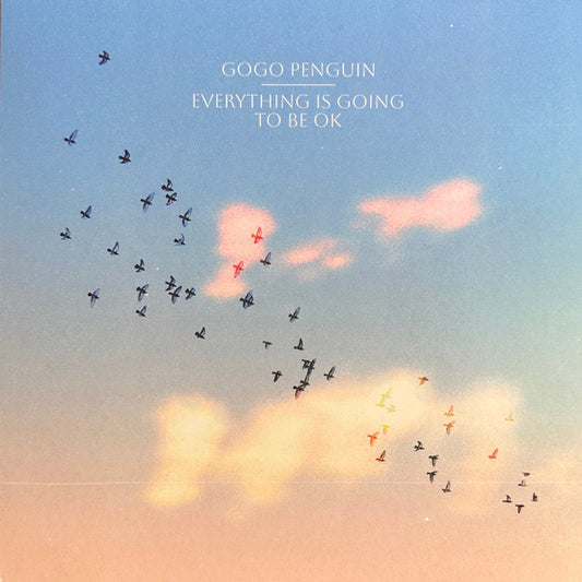 GoGo Penguin : Everything Is Going To Be OK (LP)