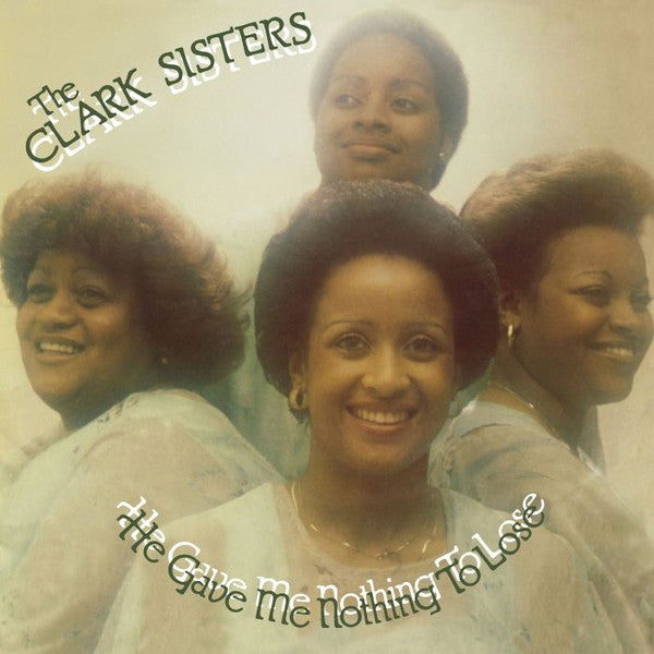 The Clark Sisters : He Gave Me Nothing To Lose (But All To Gain) (LP, Album, RE)