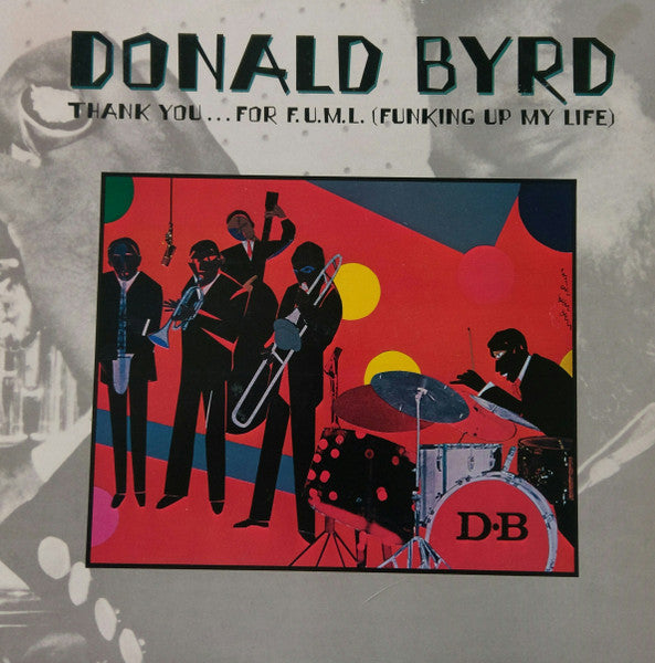 Donald Byrd : Thank You … For F.U.M.L. (Funking Up My Life) (LP, Album)